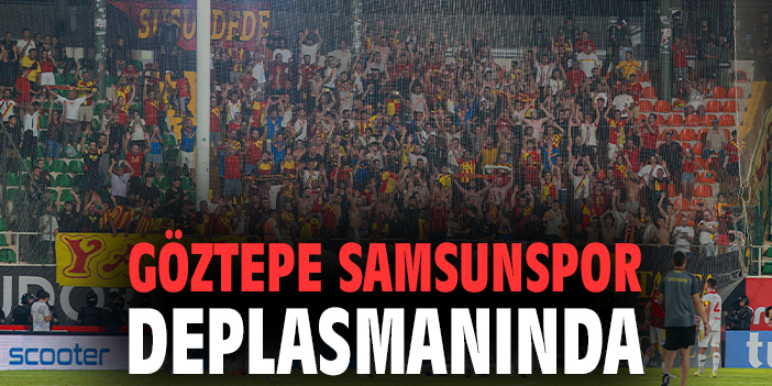 Göztepe, Samsunspor’la 3 Puan İçin Savaşacak!