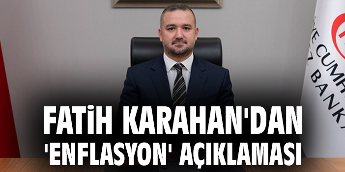 TCMB Başkanı Karahan’dan Enflasyon ve Faiz Açıklamaları