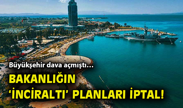 İnciraltı Planı İptal, Yargı Süreci Devam Ediyor!