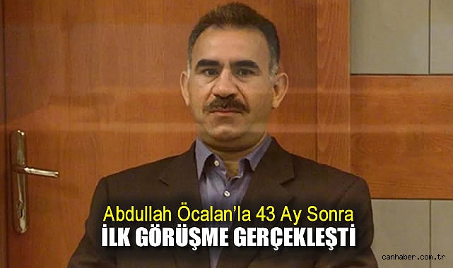 Öcalan ile 43 Ay Sonra İlk Görüşme Gerçekleşti