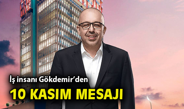 Selim Gökdemir’den Anma Mesajı: Atatürk’e Özlem
