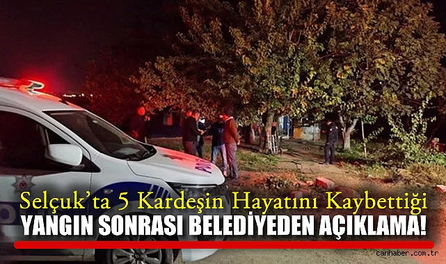 Efes Selçuk’ta 5 çocuk yangında hayatını kaybetti