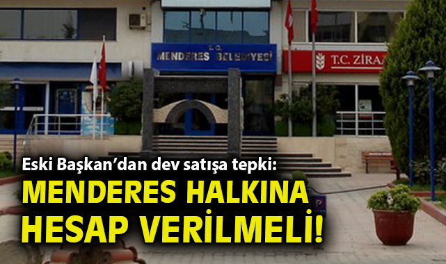 Menderes’te Taşınmaz Satışı Tepkileri Büyüyor!