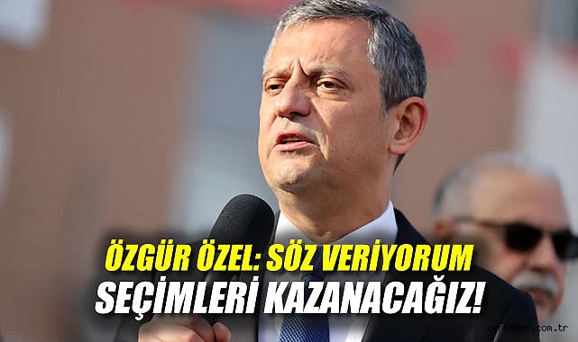 Özgür Özel: Türkiye’nin İktidarını Kuracağız!