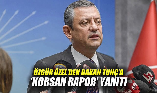 Özgür Özel’den Bakan’a Tepki: ‘Rapor Korsan Değil!’