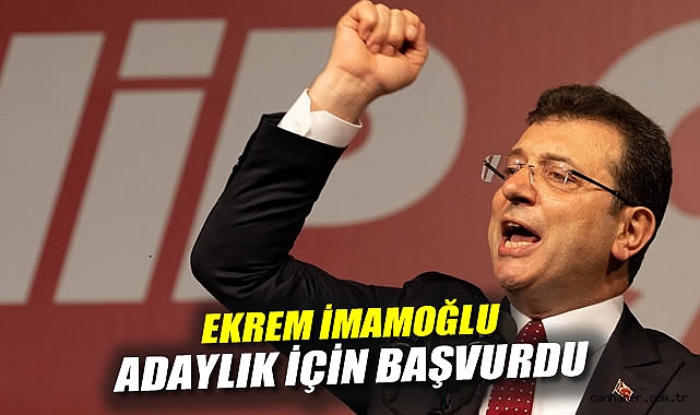 İmamoğlu, CHP Cumhurbaşkanı Adaylığına Başvurdu!