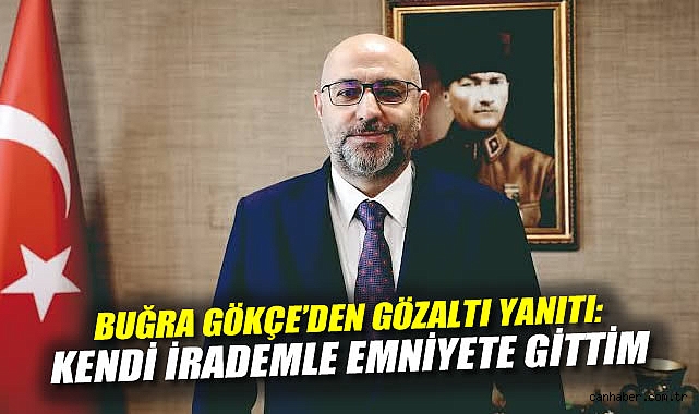 Gökce: Gözaltına Alındım İddiaları Asılsız
