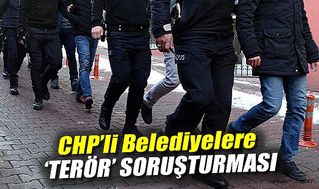 CHP’li Belediyelere DHKP-C Soruşturması: 32 Gözaltı