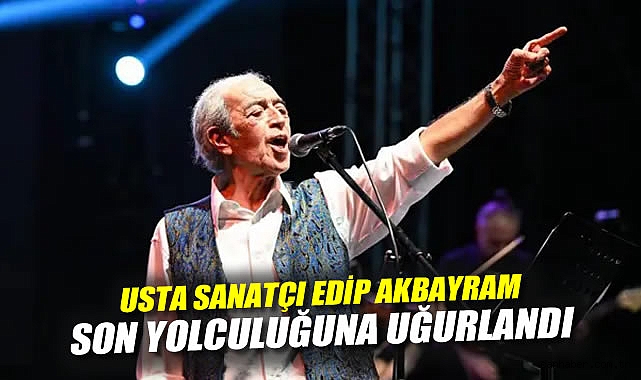 Edip Akbayram’a Veda: Sanatçıların Direnişi