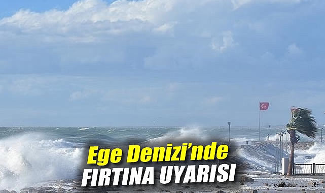 Ege Denizi’nde Yarın Şiddetli Fırtına Bekleniyor!