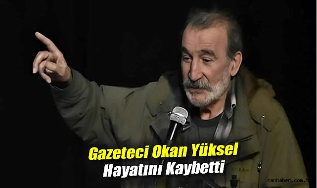 Özgün Gazeteci Okan Yüksel Hayatını Kaybetti