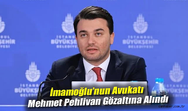 İmamoğlu’nun Avukatı Gözaltına Alındı!