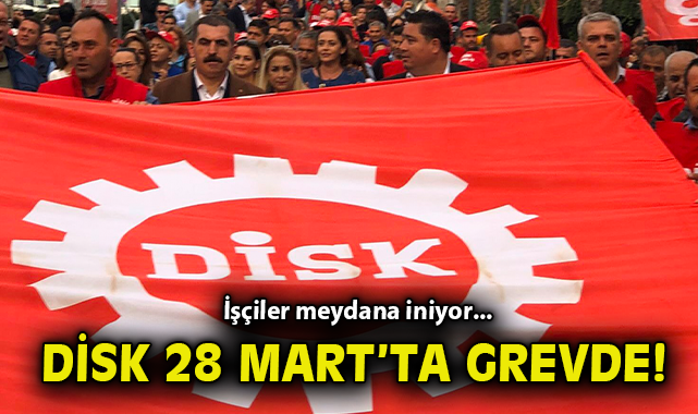 İmamoğlu Protestoları: DİSK Yarım Gün İş Bırakıyor