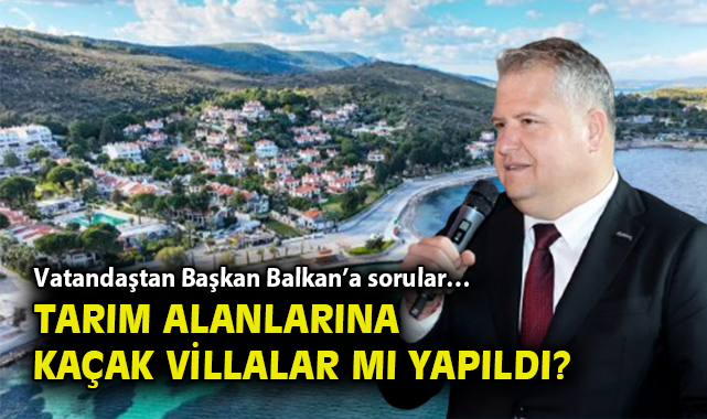 Urla’da Kaçak Villalar, Vatandaşları Tedirgin Ediyor!