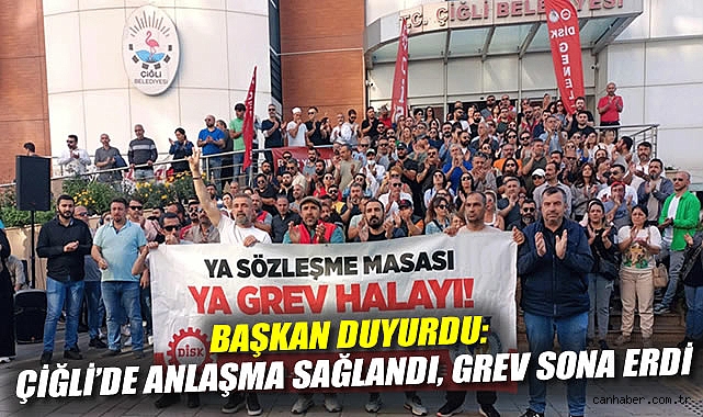 Çiğli’de Toplu İş Sözleşmesi Anlaşmaya Vardı!