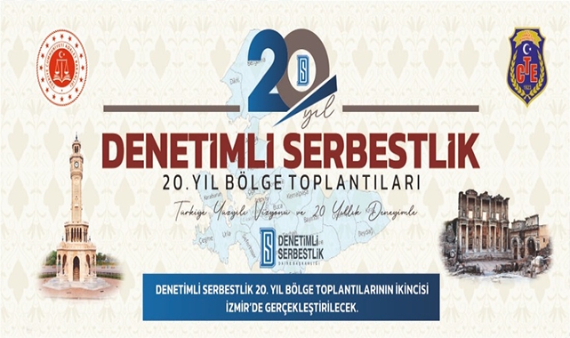 Denetimli Serbestlik 20 Yaşında, İzmir’de Buluşuyor!