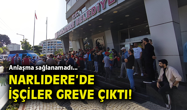 Narlıdere’de İşçiler Grev İlan Etti! Zam Teklifi Reddedildi