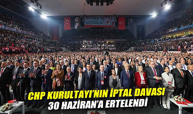 CHP Kurultayı İçin Davada Gelişmeler Yaşandı!