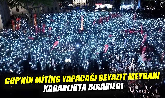 CHP Mitinginde Aydınlatma Krizi: Işıklar Yok!