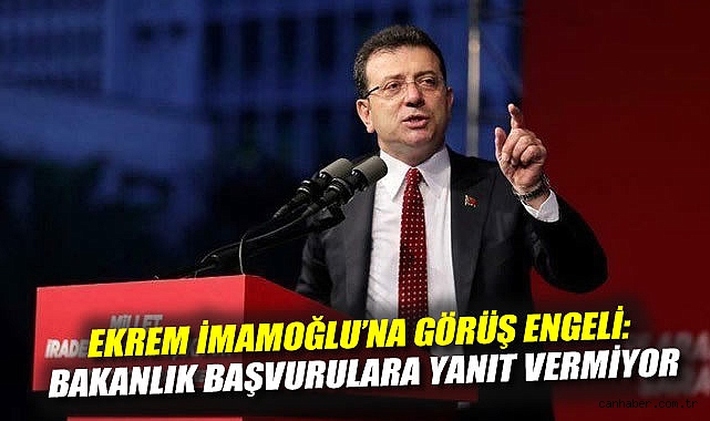İmamoğlu’na Ziyaret Taleplerine Yanıt Yok!
