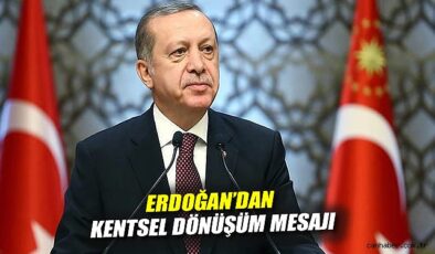 Erdoğan: Kentsel Dönüşümde İdeolojik Engellere Son!