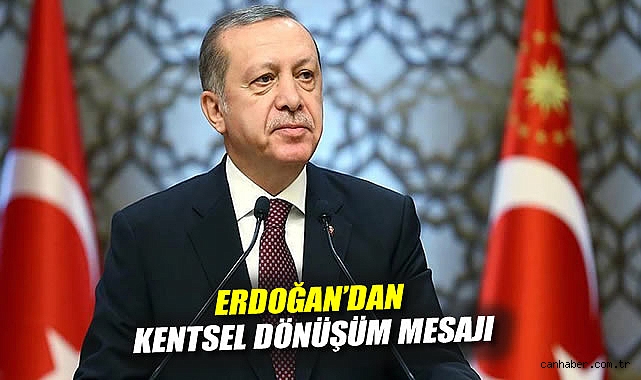 Erdoğan: Kentsel Dönüşümde İdeolojik Engellere Son!