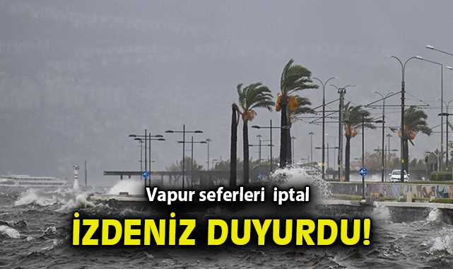 İzmir’de Rüzgar Nedeniyle Tüm Deniz Seferleri İptal!