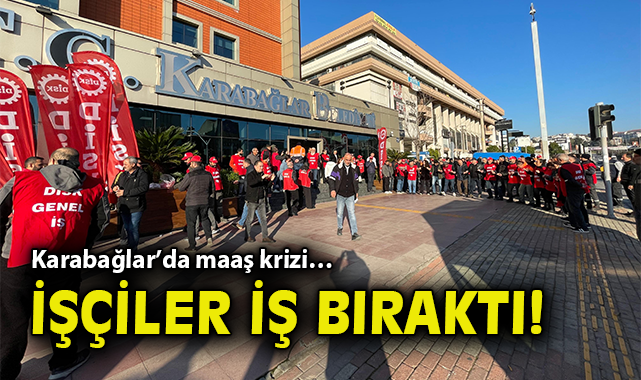 Karabağlar’da İşçilerden İş Bırakma Eylemi!