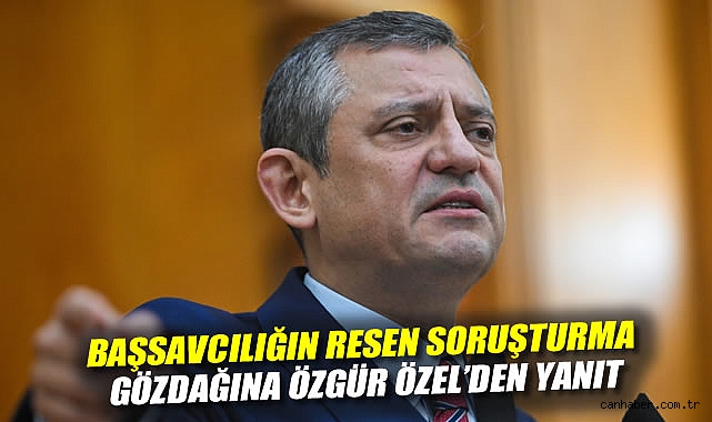Özgür Özel’den Soruşturma Çağrısı: Harekete Geç!