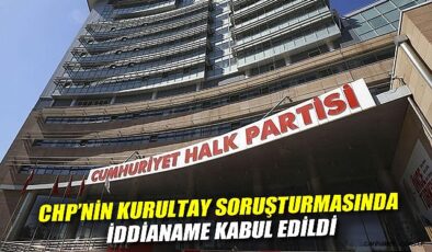 CHP Kurultayı’nda Şaibe Davası: 12 İsim Hapisle Yüz Yüze!