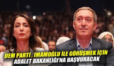 DEM Parti, İmamoğlu için Silivri’ye gidiyor!
