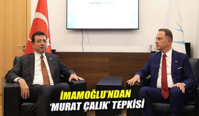 İmamoğlu’ndan Çalık’a Zulme Tepki! Sağlık Sorunları Vurgusu