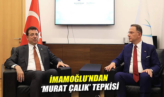 İmamoğlu’ndan Çalık’a Zulme Tepki! Sağlık Sorunları Vurgusu