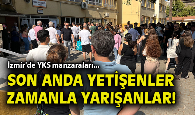 YKS’de Nefes Kesici Anlar! İzmir’de Sınav Heyecanı