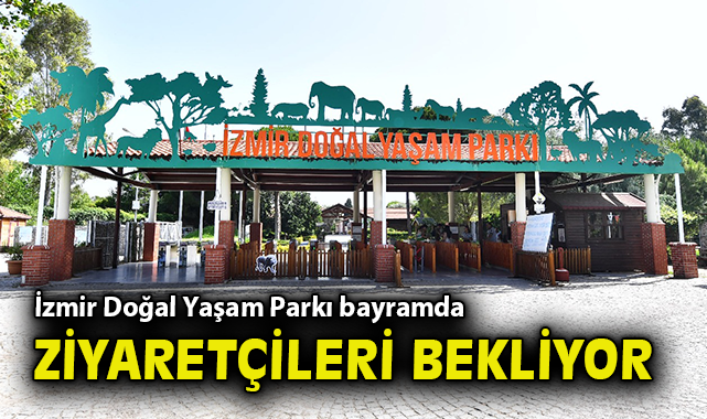 Kurban Bayramı’nda İzmir Doğal Yaşam Parkı Açık!
