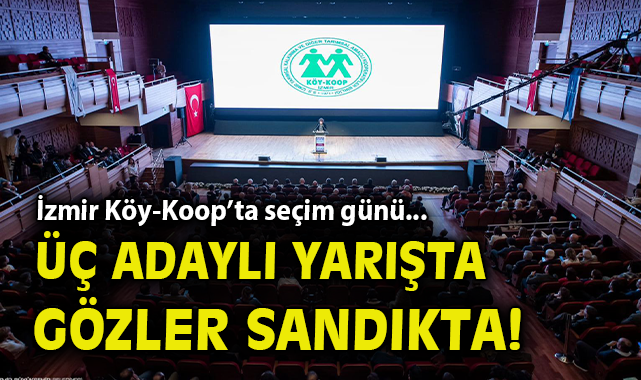 İzmir Köy-Koop’ta Başkanlık İçin Rekabet Kızıştı!