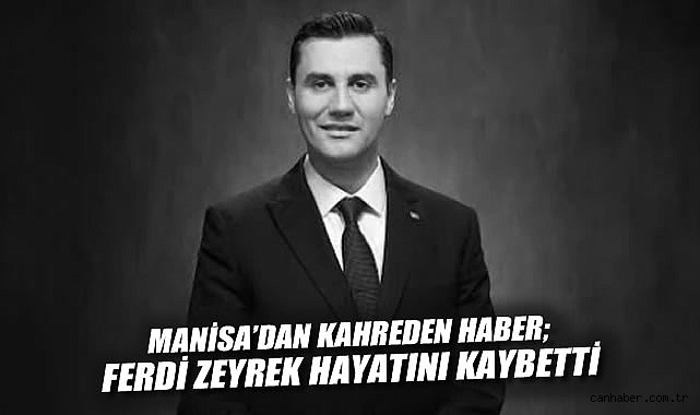 Manisa’nın Büyükşehir Belediye Başkanı Ferdi Zeyrek Hayatını Kaybetti!