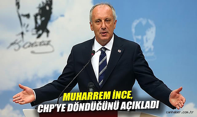İnce’den Şaşırtan Dönüş: CHP’ye Geri Döndü!