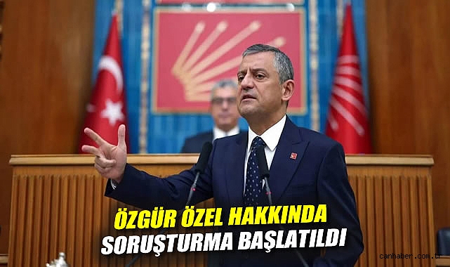 CHP’den Soruşturmaya Sert Tepki: Özgür Özel!