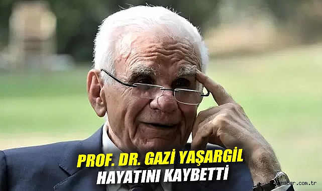 Yüzyılın Beyin Cerrahı Prof. Dr. Yaşargil Hayatını Kaybetti
