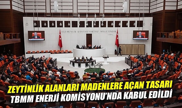 Zeytinliklere Enerji ve Madencilik Yolu Açıldı!
