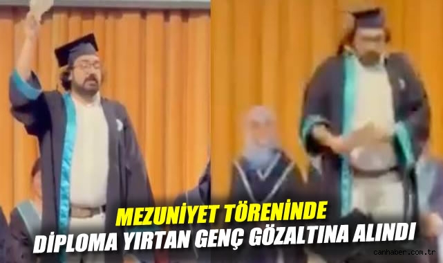 Mezuniyet Töreninde Diplomayı Yırtan Öğrenci Gözaltında!