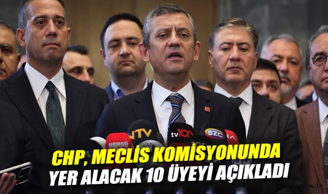 CHP’den Meclis Komisyonu İçin 10 İsim Belirlendi!