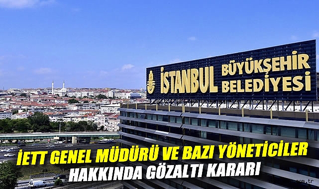 İBB’ye Yönelik Operasyon: 25 Kişi Gözaltında!