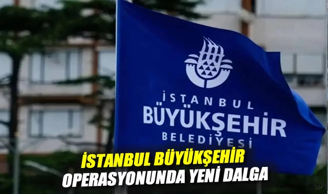 İBB Soruşturmasında 18 Kişi İçin Gözaltı Kararı!