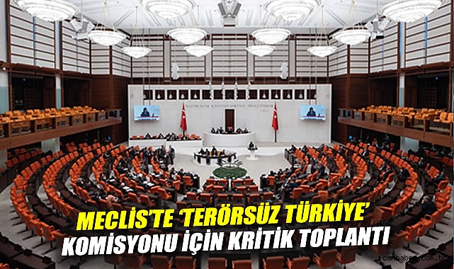 Meclis’te Terörsüz Türkiye Komisyonu Kuruluyor!