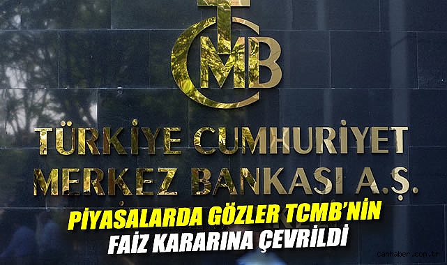 TCMB Faiz Kararı Beklentisi Piyasalarda Merak Uyandırdı