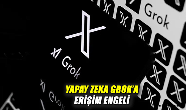 Ankara’dan Grok’a Erişim Engeli Kararı!