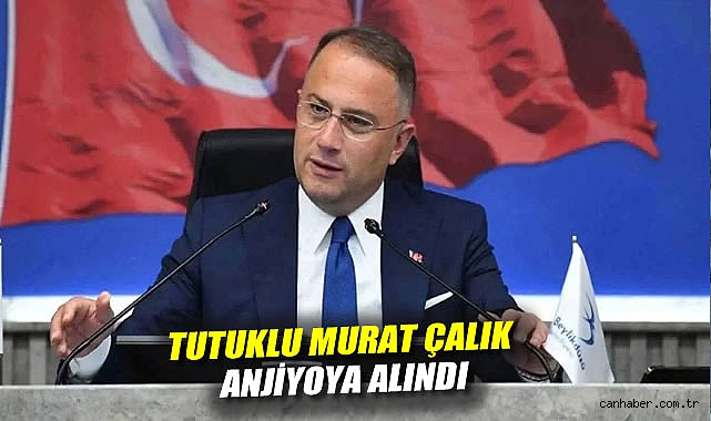 Murat Çalık Anjiyoya Alındı: Sağlık Durumu Kritik!