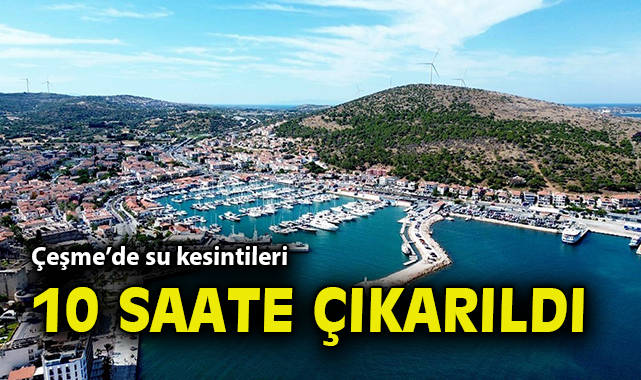 Çeşme’de Su Krisisi: Kesintiler Başlıyor!